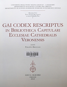 Gai Codex rescriptus in Bibliotheca Capitulari Ecclesiae Cathedralis Veronensis, red. Philippus Briguglio, Florencja 2012