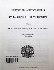 Theophili Antecessoris Paraphrasis Institutionum, red. J. H. A. Lokin, Roos Meijering, B. H. Solte, N. van der Wal, tł. A. F. Maurison, Groningen 2010